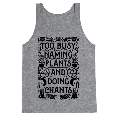 Too Busy Naming Plants And Doing Chants Tank Top