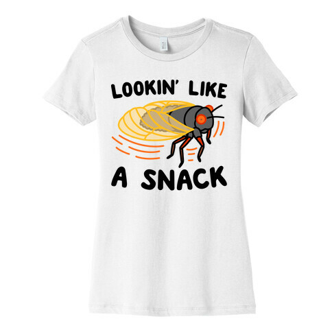 Lookin' Like A Snack Cicada Womens T-Shirt