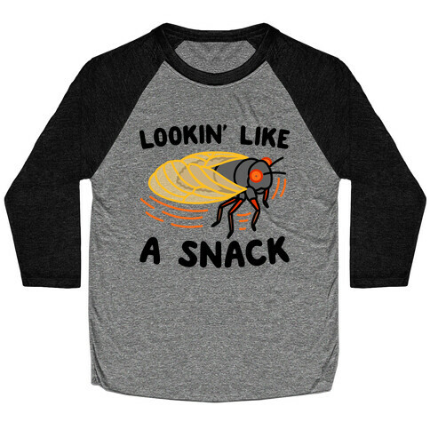 Lookin' Like A Snack Cicada Baseball Tee