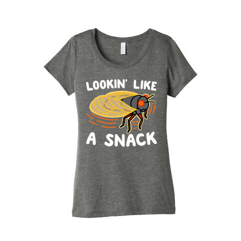 Lookin' Like A Snack Cicada Womens T-Shirt