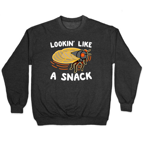 Lookin' Like A Snack Cicada Pullover