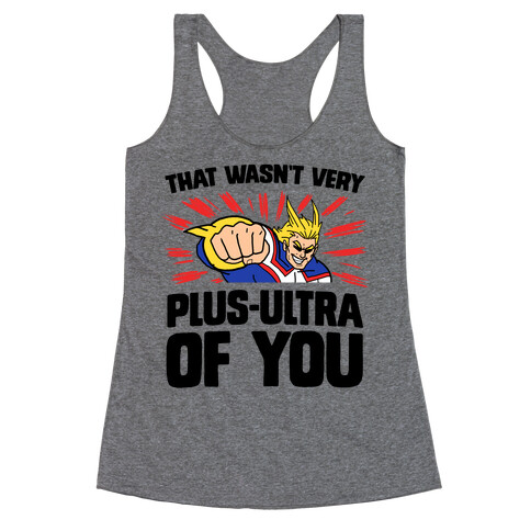 That Wasn't Very Plus Ultra of You Racerback Tank Top