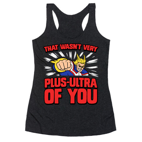 That Wasn't Very Plus Ultra of You Racerback Tank Top