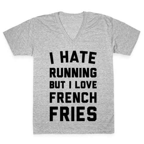 I Hate Running But I Love French Fries V-Neck Tee Shirt