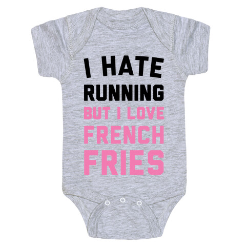 I Hate Running But I Love French Fries Baby One-Piece