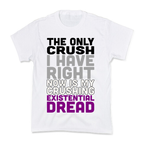 I The Only Crush I Have Right Now Is My Crushing Existential Dread Kids T-Shirt