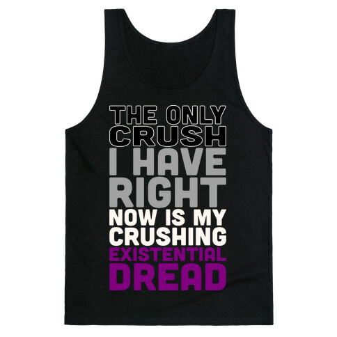 I The Only Crush I Have Right Now Is My Crushing Existential Dread White Print Tank Top