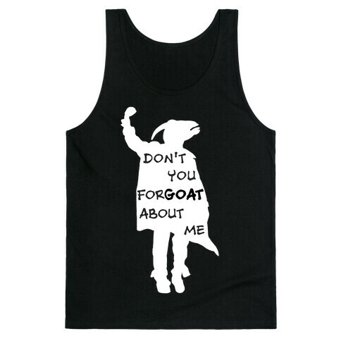 Don't You For-goat About Me Tank Top