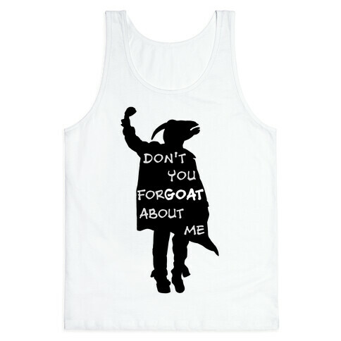 Don't You For-goat About Me Tank Top