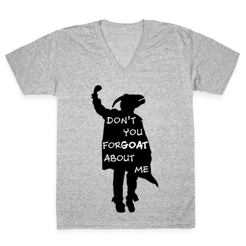 Don't You For-goat About Me V-Neck Tee Shirt