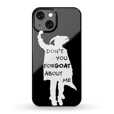 Don't You For-goat About Me Phone Case