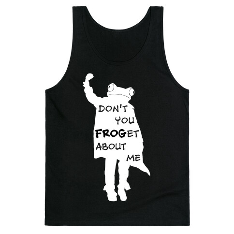 Don't You Frog-et About Me Tank Top