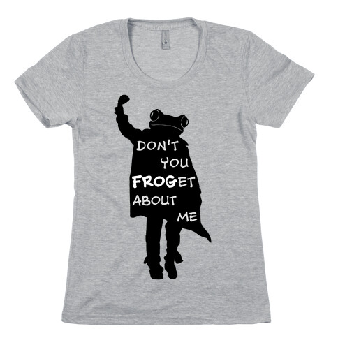 Don't You Frog-et About Me Womens T-Shirt