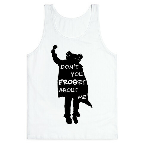 Don't You Frog-et About Me Tank Top