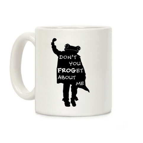 Don't You Frog-et About Me Coffee Mug