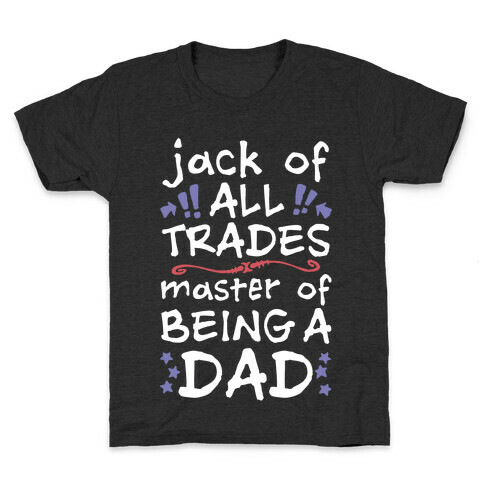 Jack Of All Trades, Master Of Being A Dad Kids T-Shirt