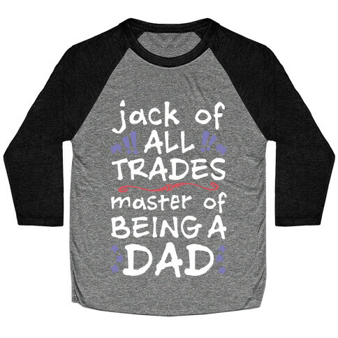 Jack Of All Trades, Master Of Being A Dad Baseball Tee