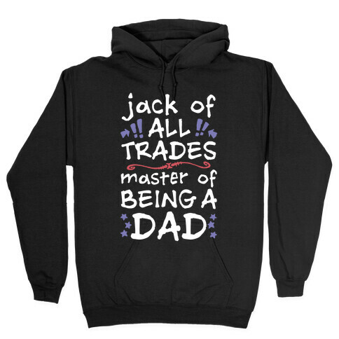 Jack Of All Trades, Master Of Being A Dad Hooded Sweatshirt