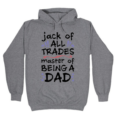 Jack Of All Trades, Master Of Being A Dad Hooded Sweatshirt