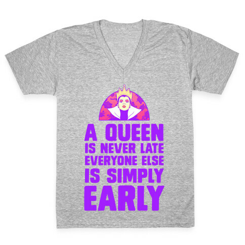 A Queen is Never Late V-Neck Tee Shirt