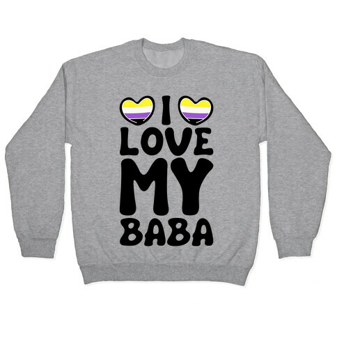 I Love My Baba Non-binary Pride Pullover