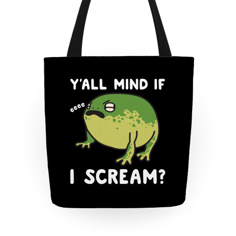 Y'all Mind If I Scream? Frog Tote