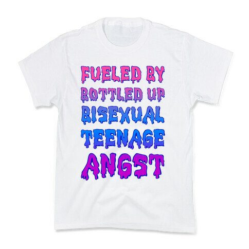 Fueled By Bottled Up Bisexual Teenage Angst Kids T-Shirt