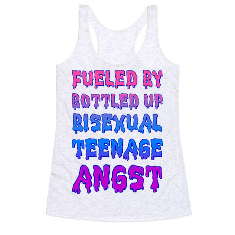 Fueled By Bottled Up Bisexual Teenage Angst Racerback Tank Top