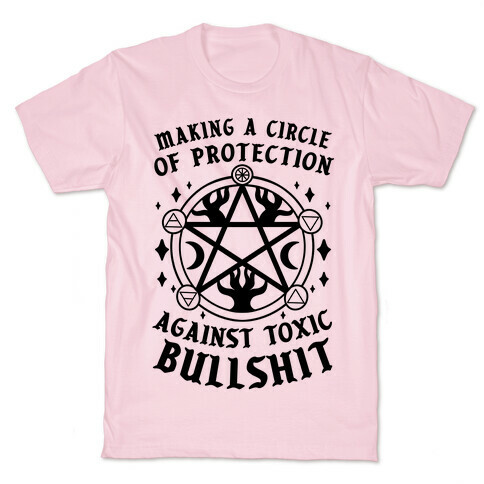 Making A Circle of Protection Against Toxic Bullshit T-Shirt