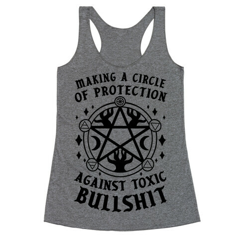 Making A Circle of Protection Against Toxic Bullshit Racerback Tank Top