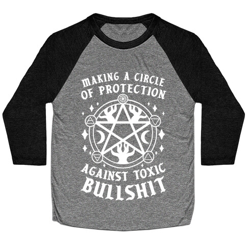 Making A Circle of Protection Against Toxic Bullshit Baseball Tee