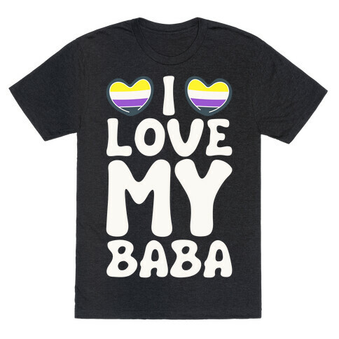 I Love My Baba Non-binary Pride White Print T-Shirt