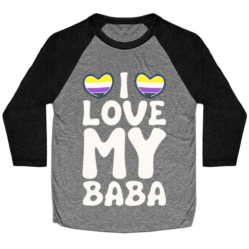 I Love My Baba Non-binary Pride White Print Baseball Tee