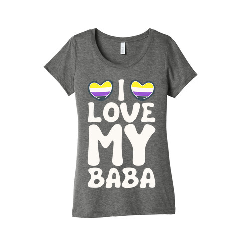 I Love My Baba Non-binary Pride White Print Womens T-Shirt