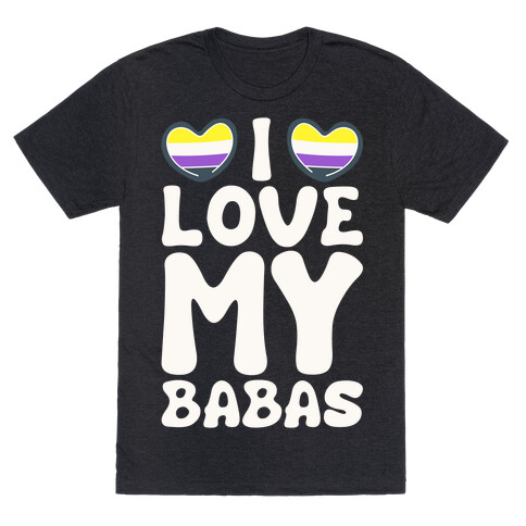 I Love My Babas Non-binary Pride White Print T-Shirt