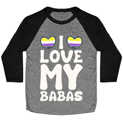 I Love My Babas Non-binary Pride White Print Baseball Tee