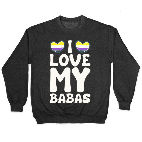 I Love My Babas Non-binary Pride White Print Pullover