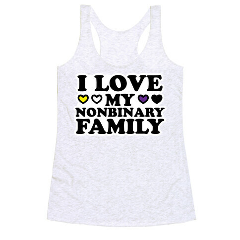 I Love My Nonbinary Family Racerback Tank Top