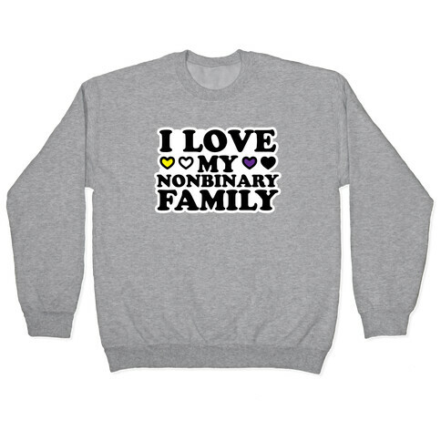 I Love My Nonbinary Family Pullover