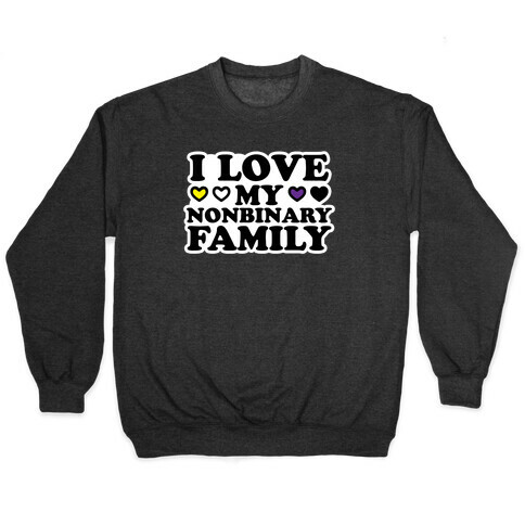 I Love My Nonbinary Family Pullover