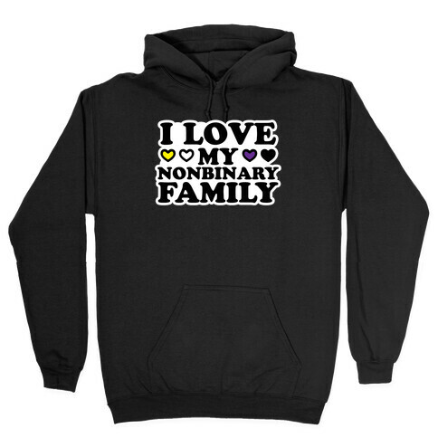 I Love My Nonbinary Family Hooded Sweatshirt