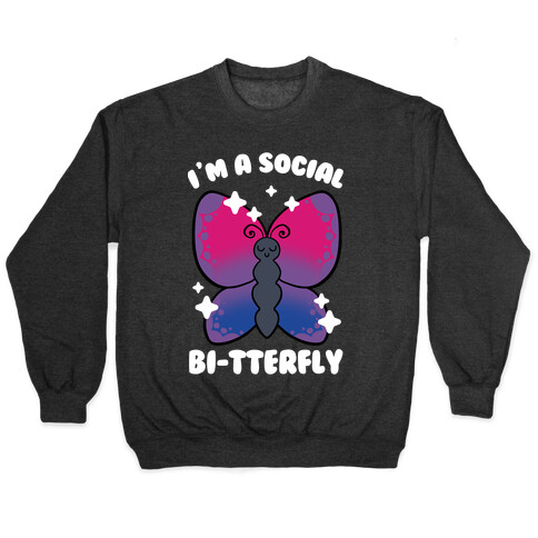 I'm A Social Bi-Tterfly Pullover