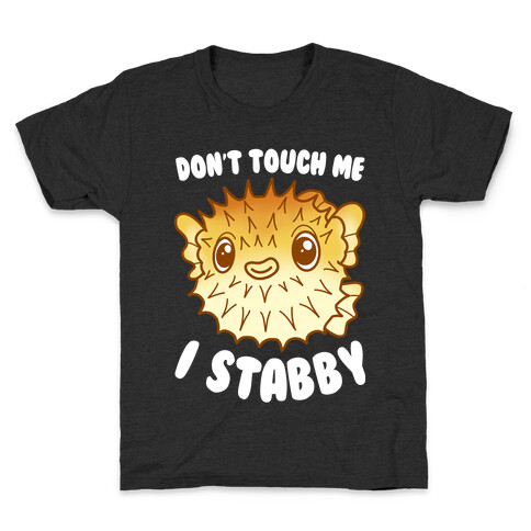 Don't Touch Me I Stabby Pufferfish Kids T-Shirt