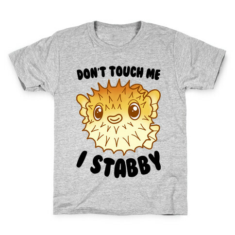 Don't Touch Me I Stabby Pufferfish Kids T-Shirt