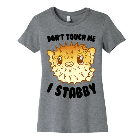 Don't Touch Me I Stabby Pufferfish Womens T-Shirt