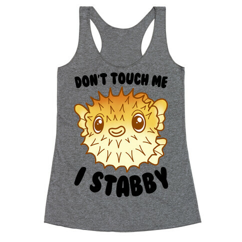 Don't Touch Me I Stabby Pufferfish Racerback Tank Top