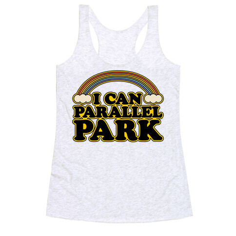 I Can Parallel Park Racerback Tank Top
