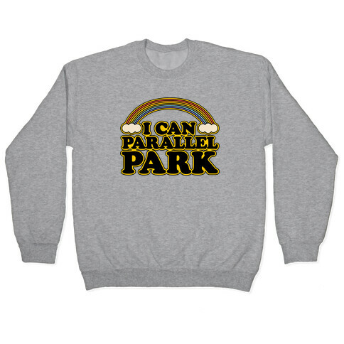 I Can Parallel Park Pullover