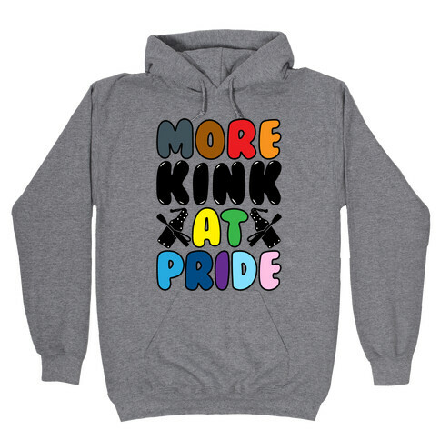 More Kink At Pride Hooded Sweatshirt