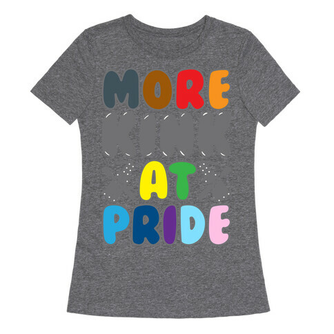 More Kink At Pride White Print Womens T-Shirt